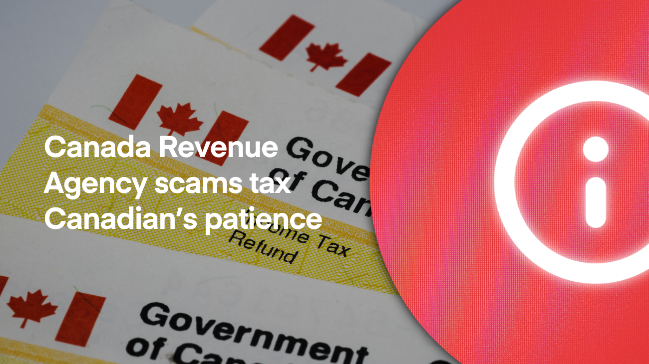 Canada Revenue Agency scams tax Canadian’s patience